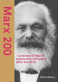 Marx 200 - a review of Marx's economics 200 years after his birth - Roberts, Michael