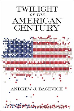 Twilight of the American Century - Bacevich, Andrew J