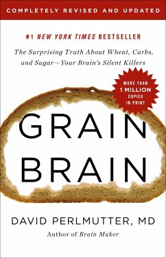 Grain Brain: The Surprising Truth about Wheat, Carbs, and Sugar--Your Brain's Silent Killers - Perlmutter, David