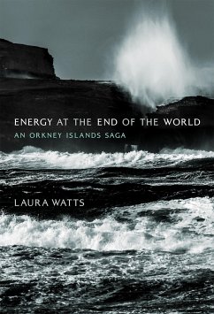 Energy at the End of the World - Watts, Laura (Associate Professor, University of Edinburgh)