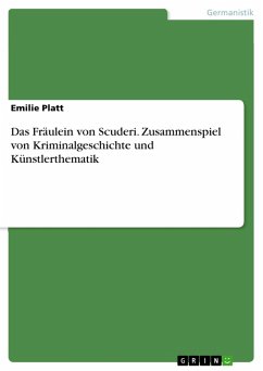 Das Fräulein von Scuderi. Zusammenspiel von Kriminalgeschichte und Künstlerthematik (eBook, PDF) - Platt, Emilie
