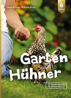 Garten sucht Hühner (eBook, PDF) - Krause, Antje; Bauer, Wilhelm