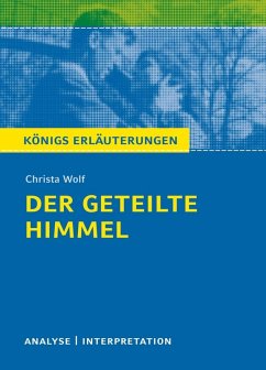 Der geteilte Himmel. Königs Erläuterungen. (eBook, ePUB) - Wolf, Christa; Bernhardt, Rüdiger