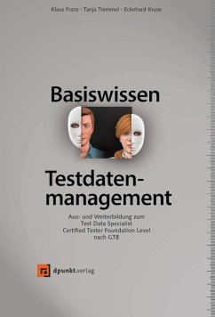 Basiswissen Testdatenmanagement (eBook, ePUB) - Franz, Klaus; Tremmel, Tanja; Kruse, Eckehard