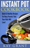 Instant Pot Cookbook: Quick & Healthy Recipes for Busy Parents That Your Kids Will Love! (eBook, ePUB)