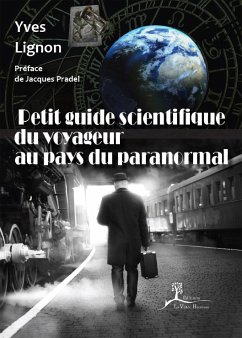 Petit guide scientifique du voyageur au pays du paranormal (eBook, ePUB) - Lignon, Yves