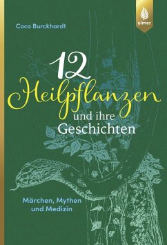 12 Heilpflanzen und ihre Geschichten (eBook, PDF) - Burckhardt, Coco