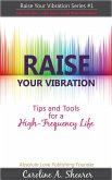 Raise Your Vibration (Raise Your Vibration min-e-bookTM series, #1) (eBook, ePUB)