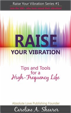 Raise Your Vibration (Raise Your Vibration min-e-bookTM series, #1) (eBook, ePUB) - Shearer, Caroline