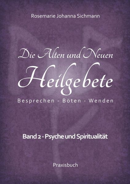 Die Alten und Neuen Heilgebete (eBook, ePUB) Die Alten und Neuen Heilgebete (eBook, ePUB)