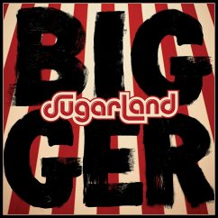 Bigger - Sugarland