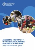 Assessing the Quality of Agricultural Market Information Systems: A Self-Assessment Guide (eBook, ePUB) Assessing the Quality of Agricultural Market Information Systems: A Self-Assessment Guide (eBook, ePUB)