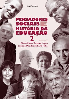 Pensadores sociais e história da educação - Vol. 2 (eBook, ePUB) - Lopes, Eliane Marta Teixeira; de Filho, Luciano Mendes Faria