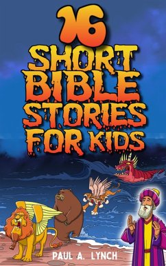 16 Short Bible Stories For Kids (eBook, ePUB) - Lynch, Paul A.
