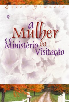 A Mulher e o Ministério da Visitação (eBook, ePUB) Cover A Mulher e o Ministério da Visitação (eBook, ePUB)