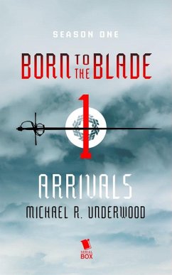 Arrivals (Born to the Blade Season 1 Episode 1) (eBook, ePUB) - Underwood, Michael; Brennan, Marie; Khaw, Cassandra