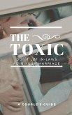 The Toxic: Don't let Your In-Laws Ruin Your Marriage (eBook, ePUB)