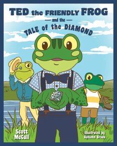 Ted the Friendly Frog and the Tale of the Diamond - McCall, Scott