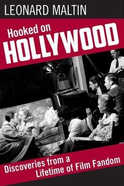 Hooked on Hollywood: Discoveries from a Lifetime of Film Fandom - Maltin, Leonard