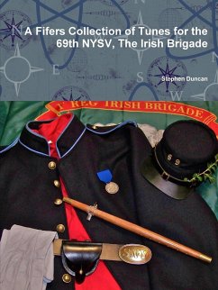 A Fifers Collection of Tunes for the 69th NYSV, The Irish Brigade - Duncan, Stephen