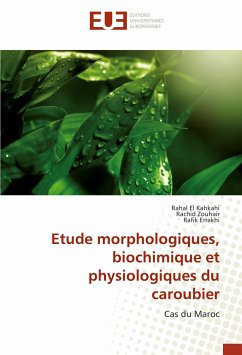 Etude morphologiques, biochimique et physiologiques du caroubier - El Kahkahi, Rahal;Zouhair, Rachid;Errakhi, Rafik
