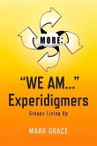 More: We Am... Experidigmers: Groups Living Up Volume 6
