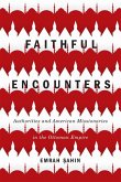 Faithful Encounters: Authorities and American Missionaries in the Ottoman Empire Volume 281