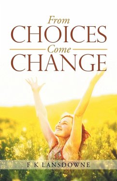 From Choices Come Change - F K Lansdowne