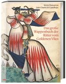 Das große Wappenbuch der Ritter vom Goldenen Vlies Das große Wappenbuch der Ritter vom Goldenen Vlies