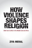 How Violence Shapes Religion