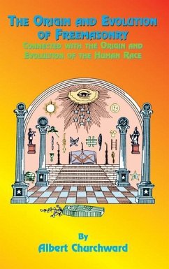 The Origin and Evolution of Freemasonry - Churchward, Albert