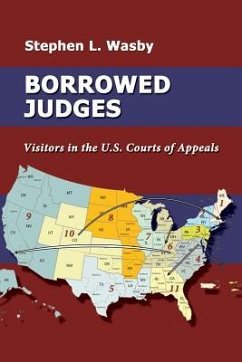 Borrowed Judges: Visitors in the U.S. Courts of Appeals - Wasby, Stephen L.