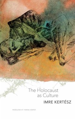 The Holocaust as Culture - Kertész, Imre