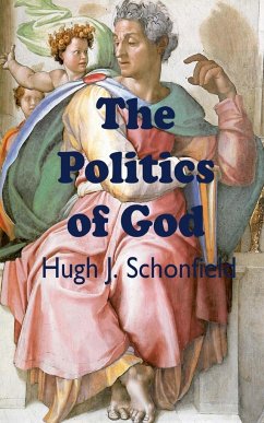 The Politics of God - Schonfield, Hugh J.