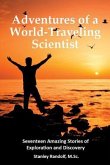 Adventures of a World-Traveling Scientist: Seventeen Amazing Stories of Exploration and Discovery