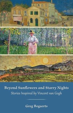 Beyond Sunflowers and Starry Nights: Stories Inspired by Vincent van Gogh - Bogaerts, Greg
