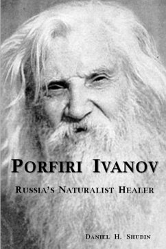 Porfiri Ivanov, Russia's Naturalist Healer - Shubin, Daniel H.