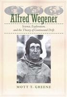 Alfred Wegener - Greene, Mott T. (John B. Magee Professor of Science and Values, Univ