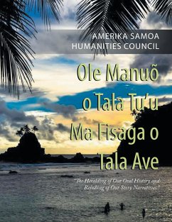 Ole Manuõ O Tala Tu'U Ma Fisaga O Tala Ave: "The Heralding of Our Oral History and Relishing of Our Story Narratives."