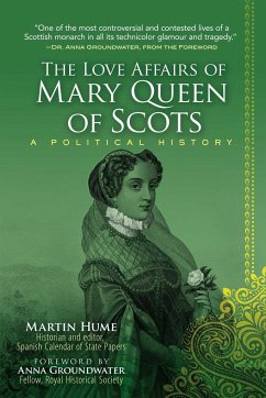 The Love Affairs of Mary Queen of Scots - Hume, Martin