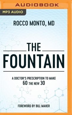 The Fountain: A Doctor's Prescription to Make 60 the New 30 - Monto, Rocco