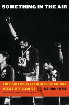 Something in the Air: American Passion and Defiance in the 1968 Mexico City Olympics - Hoffer, Richard