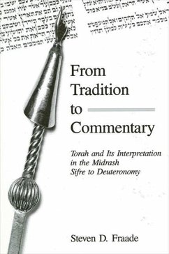 From Tradition to Commentary: Torah and Its Interpretation in the Midrash Sifre to Deuteronomy - Fraade, Steven D.