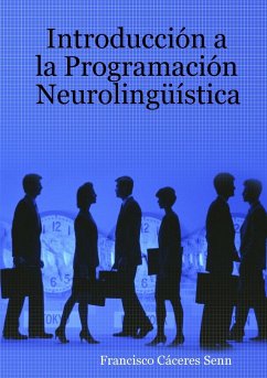 Introducción a la Programación Neurolingüística - Cáceres Senn, Francisco