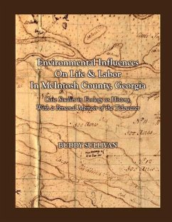 Environmental Influences on Life & Labor in McIntosh County, Georgia: Case Studies in Ecology as History with a Personal Memoir of the Tidewater Volum - Sullivan, Buddy