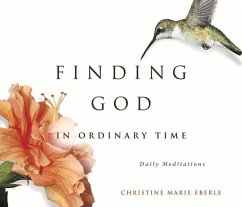 Finding God in Ordinary Time - Eberle, Christine