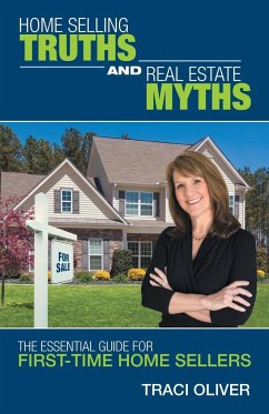 Home Selling Truths and Real Estate Myths - Oliver, Traci