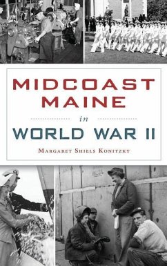 Midcoast Maine in World War II - Konitzky, Margaret Shiels