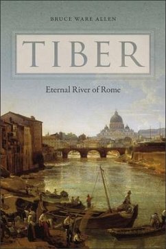 Tiber: Eternal River of Rome - Allen, Bruce Ware