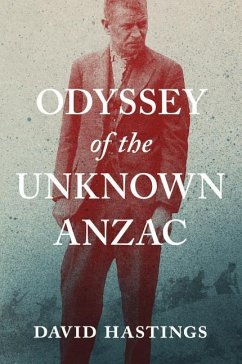 Odyssey of the Unknown Anzac - Hastings, David Murray